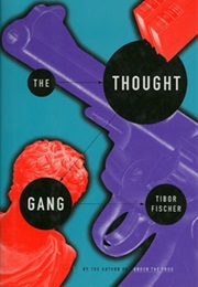 The Thought Gang (Tibor Fischer) (Tibor Fischer)