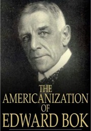 The Americanization of Edward Bok (Edward Bok)