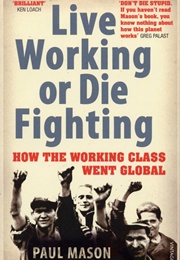 Live Working or Die Fighting (Paul Mason)