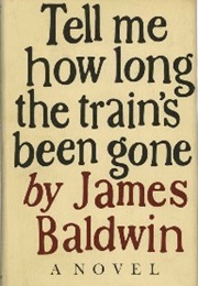 Tell Me How Long the Train's Been Gone (James Baldwin)