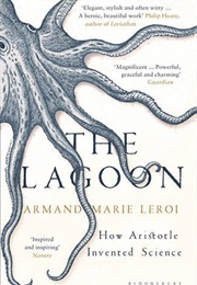 The Lagoon: How Aristotle Invented Science (Armand Marie Leroi)
