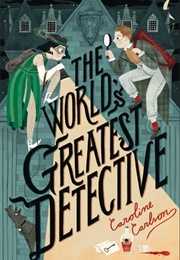 The World&#39;s Greatest Detective (Caroline Carson)