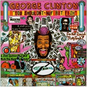 George Clinton - You Shouldn't - Nuf Bit Fish