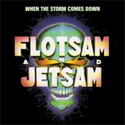 When the Storm Comes Down - Flotsam and Jetsam