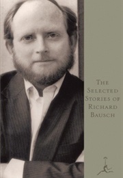 The Selected Stories of Richard Bausch (Richard Bausch)