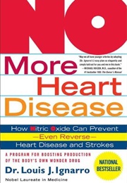 NO More Heart Disease: How Nitric Oxide Can Prevent--Even Reverse--Heart Disease and Strokes (Louis J. Ignarro)