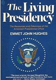 The Living Presidency (Emmet John Hughes)