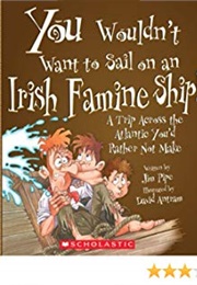 You Wouldn't Want to Sail on an Irish Famine Ship! (Jim Pipe)