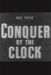 Conquer by the Clock (1942)