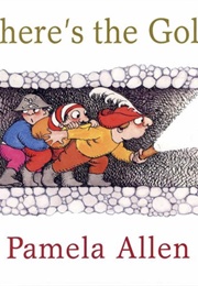 Where's the Gold? (Pamela Allen)