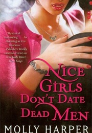 Nice Girls Don&#39;t Date Dead Men (Molly Harper)