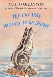The Cat Who Wanted to Go Home (Jill Tomlinson)