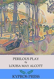 Perilous Play (Louisa May Alcott)