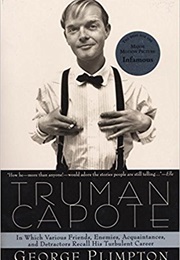 Truman Capote: In Which Various Friends, Enemies, Acquaintances, and Detractors Recall His Turbulent (George Plimpton)