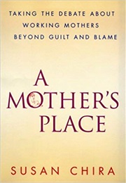 A Mother's Place (Susan Chira)