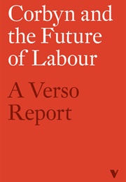 Corbyn and the Future of Labour: A Verso Report (Tariq Ali, George Monbiot & Joanna Biggs...)