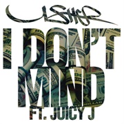 I Don&#39;t Mind - Usher Ft. Juicy J