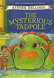The Mysterious Tadpole (Steven Kellogg)