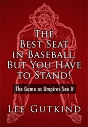 The Best Seat in the House but You Have to Stand (Lee Gutkind)