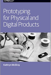 Prototyping for Physical and Digital Products (Kathryn McElroy)