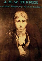 J.M.W. Turner: A Critical Biography (Jack Lindsay)