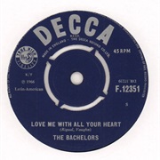 The Bachelors-Love Me With All Your Heart