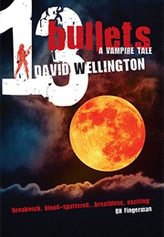 Thirteen Bullets (David Wellington)