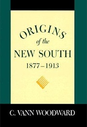 Origins of the New South, 1877-1913 (C. Vann Woodward)