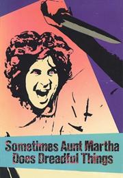 Sometimes Aunt Martha Does Dreadful Things