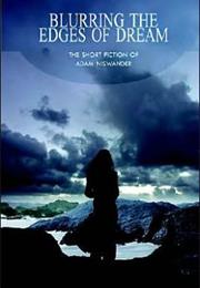 Blurring the Edges of Dream