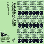 Everybody's Friend - MANGELWURZEL