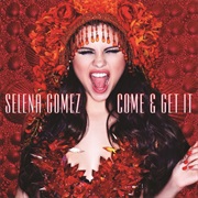 Come and Get It - Selena Gomez