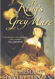 The King&#39;s Grey Mare (Rosemary Hawley Jarman)