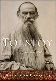 Tolstoy: A Russian Life (Rosamund Bartlett)