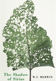 The Shadow of Sirius (W.S. Merwin)