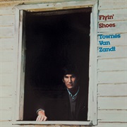 Flyin&#39; Shoes (Townes Van Zandt, 1978)