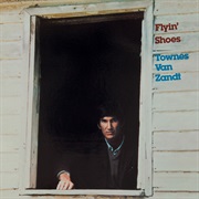 Flyin' Shoes (Townes Van Zandt, 1978)