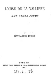 Louise De La Valliere, and Other Poems (Katharine Tynan)