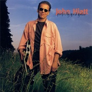 John Hiatt - Perfectly Good Guitar