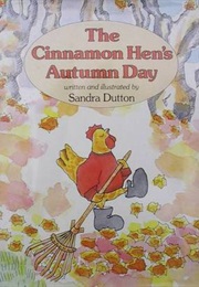 The Cinnamon Hen's Autumn Day (Sandra Dutton)