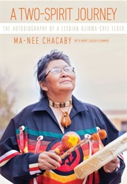 A Two-Spirit Journey: The Autobiography of Lesbian Ojibwa-Cree Elder (Ma-Nee Chacaby)