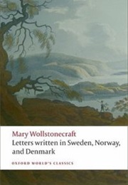 Letters Written During a Short Residence in Sweden, Norway, and Denmark (Mary Wollstonecraft)