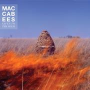The MacCabees Given to the Wild
