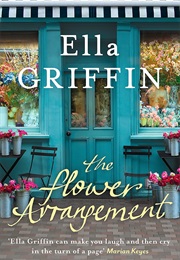 The Flower Arrangement (Ella Griffin)