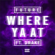 Where Ya at - Future Ft. Drake
