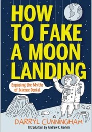 How to Fake a Moon Landing (Darryl Cunningham)