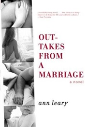Out-Takes From a Marriage (Ann Leary)