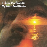 If Only I Could Remember My Name (David Crosby, 1971)