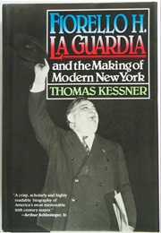 Fiorello H. LA Guardia and the Making of Modern New York (Thomas Kessner)