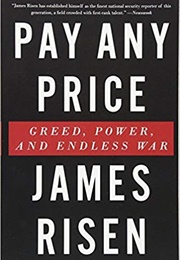 Pay Any Price: Greed, Power, and Endless War (James Risen)